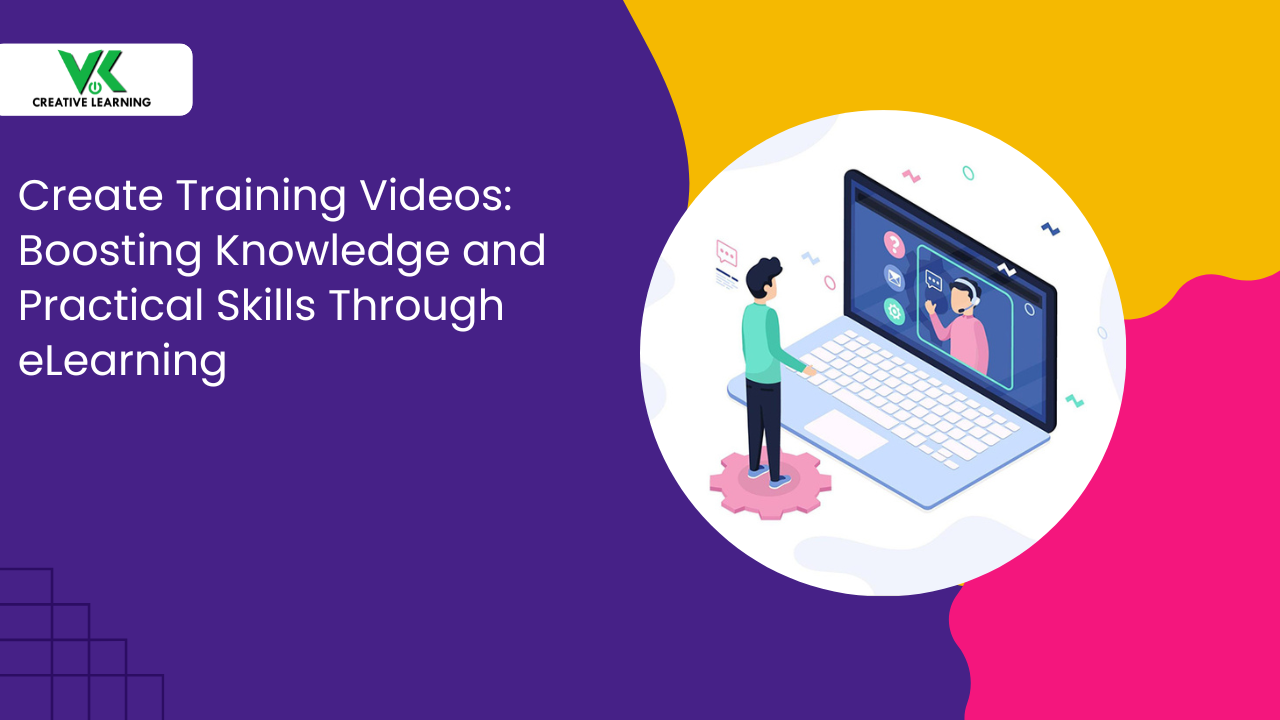 Create Training Videos: Boosting Knowledge and Practical Skills Through eLearning